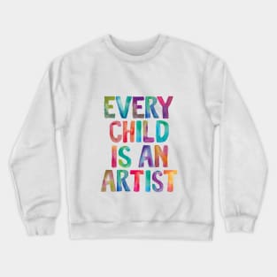 Every Child is an Artist Crewneck Sweatshirt